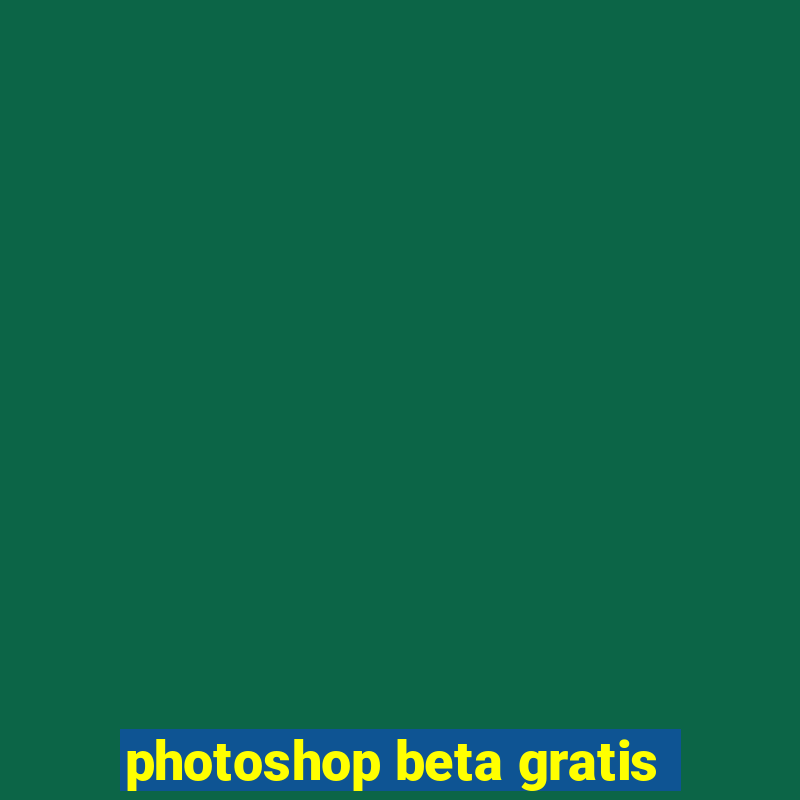 photoshop beta gratis